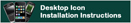 DESKTOP ICON INSTALLATION INSTRUCTIONS