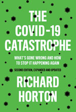 The COVID Catastrophe: What’s Gone Wrong and How To Stop It Happening Again, 2nd Edition